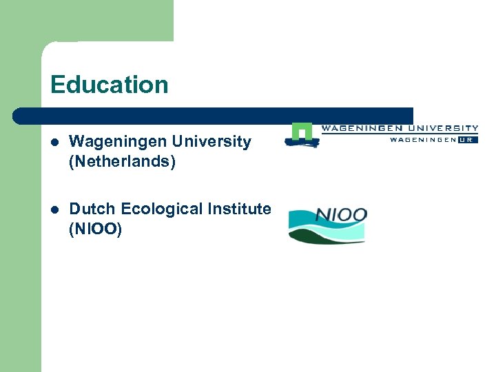 Education l Wageningen University (Netherlands) l Dutch Ecological Institute (NIOO) 