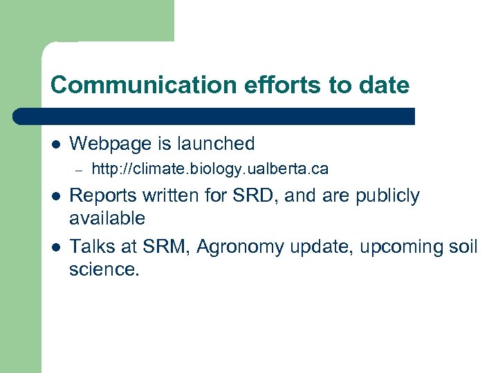 Communication efforts to date l Webpage is launched – l l http: //climate. biology.