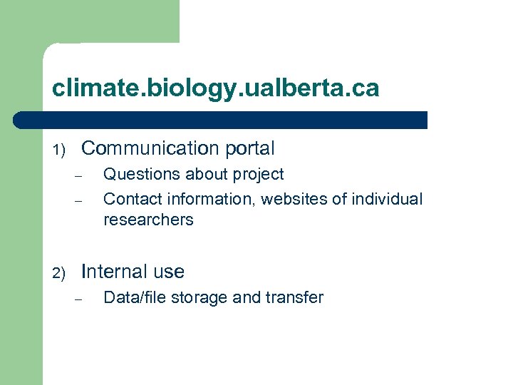 climate. biology. ualberta. ca 1) Communication portal – – 2) Questions about project Contact
