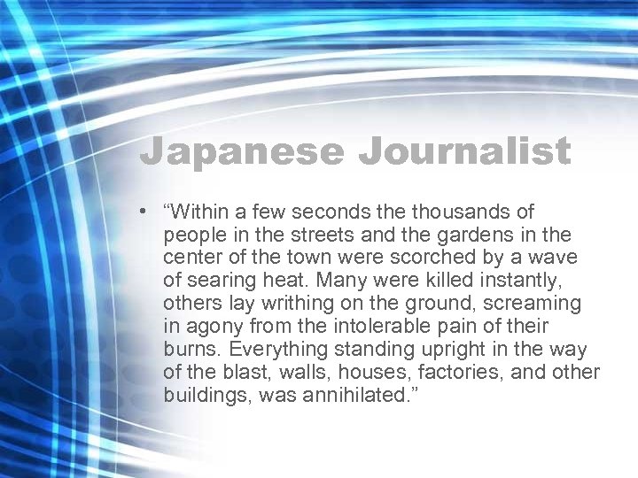 Japanese Journalist • “Within a few seconds the thousands of people in the streets