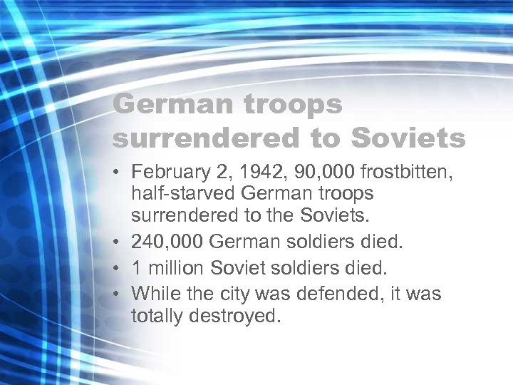 German troops surrendered to Soviets • February 2, 1942, 90, 000 frostbitten, half-starved German