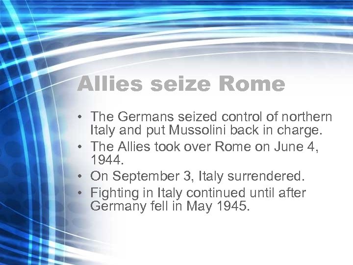 Allies seize Rome • The Germans seized control of northern Italy and put Mussolini