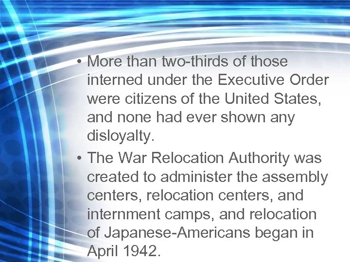  • More than two-thirds of those interned under the Executive Order were citizens