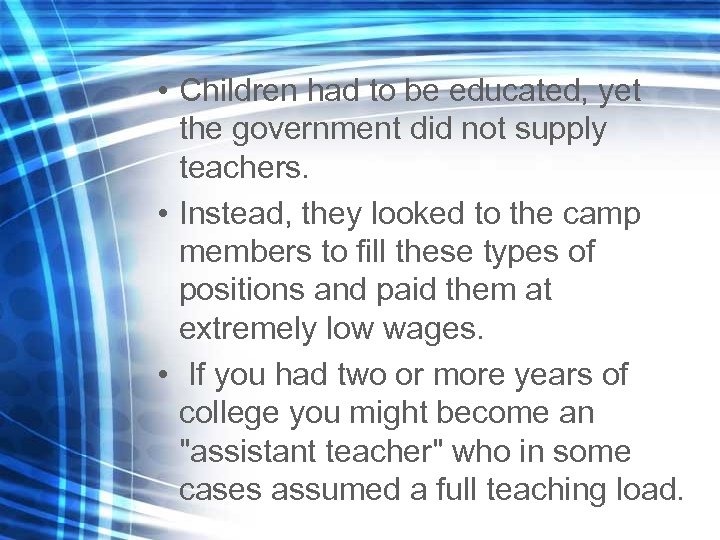  • Children had to be educated, yet the government did not supply teachers.