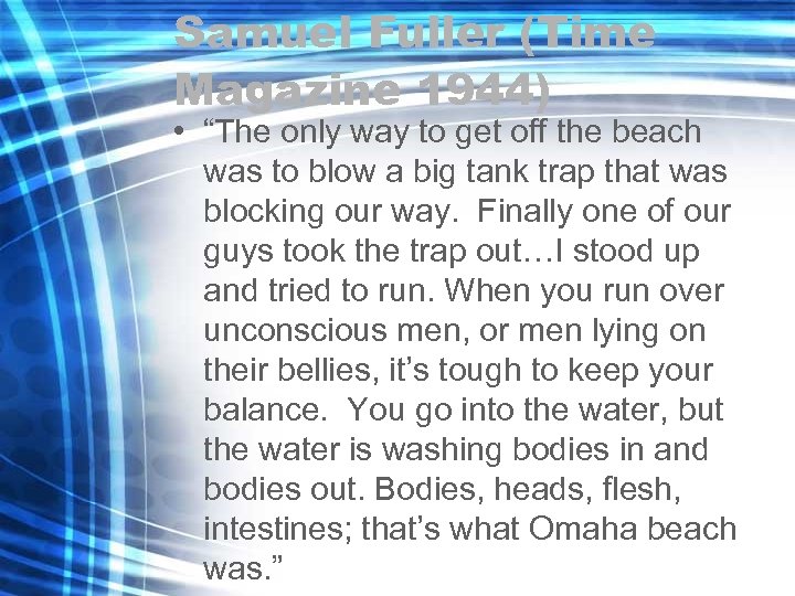 Samuel Fuller (Time Magazine 1944) • “The only way to get off the beach