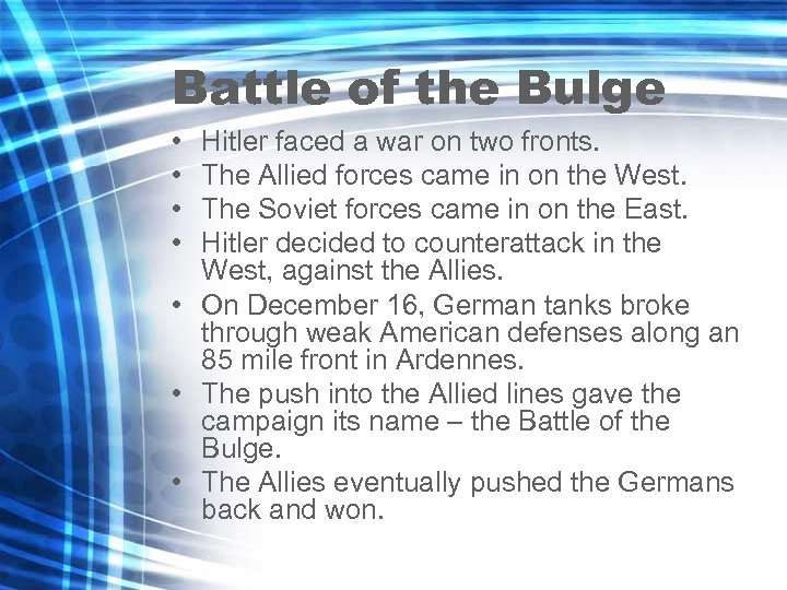 Battle of the Bulge • • Hitler faced a war on two fronts. The
