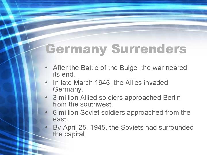 Germany Surrenders • After the Battle of the Bulge, the war neared its end.
