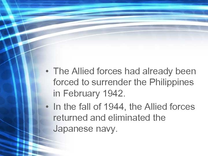  • The Allied forces had already been forced to surrender the Philippines in