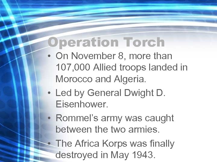 Operation Torch • On November 8, more than 107, 000 Allied troops landed in