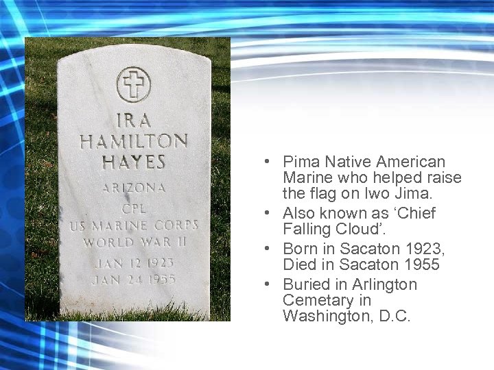  • Pima Native American Marine who helped raise the flag on Iwo Jima.