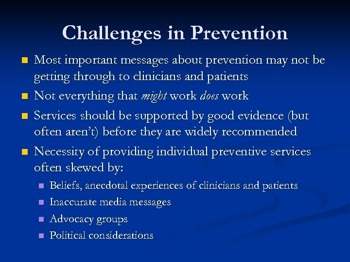 Challenges in Prevention n n Most important messages about prevention may not be getting