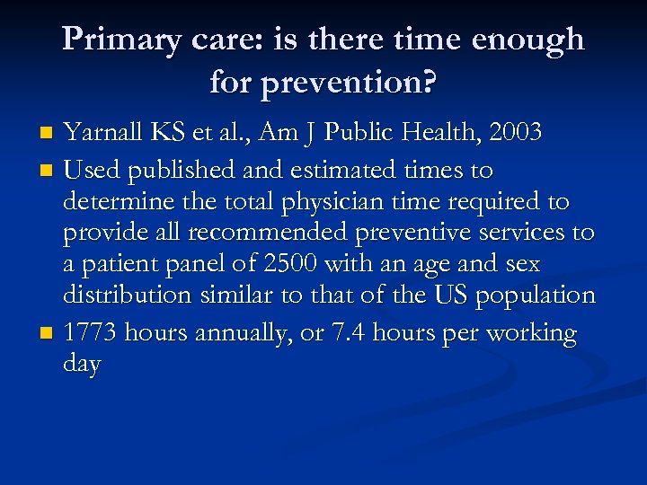 Primary care: is there time enough for prevention? Yarnall KS et al. , Am