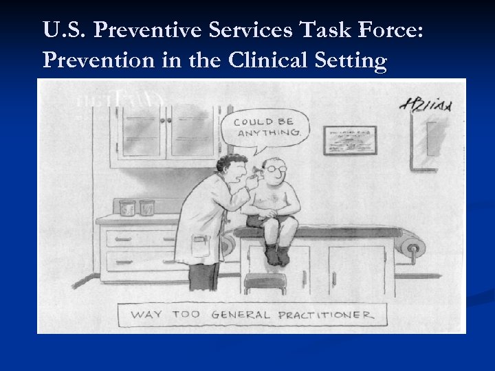 U. S. Preventive Services Task Force: Prevention in the Clinical Setting 