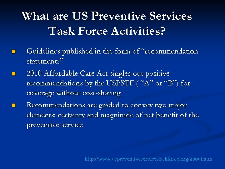 What are US Preventive Services Task Force Activities? n n n Guidelines published in