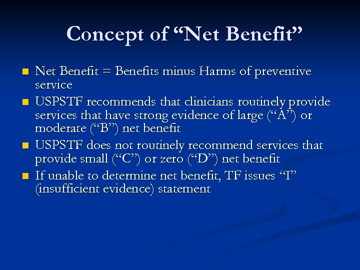 Concept of “Net Benefit” n n Net Benefit = Benefits minus Harms of preventive