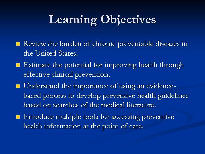 Learning Objectives n n Review the burden of chronic preventable diseases in the United