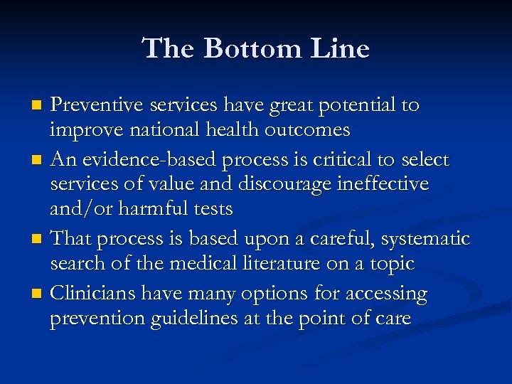 The Bottom Line Preventive services have great potential to improve national health outcomes n