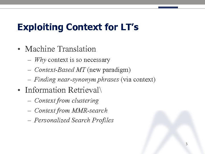 Exploiting Context for LT’s • Machine Translation – Why context is so necessary –