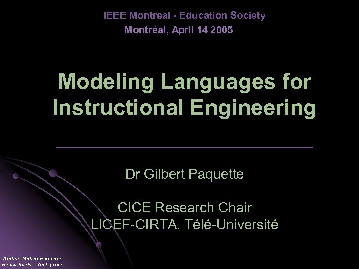 IEEE Montreal - Education Society Montréal, April 14 2005 Modeling Languages for Instructional Engineering