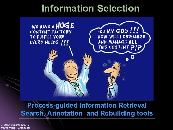 Information Selection Process-guided Information Retrieval Search, Annotation and Rebuilding tools Author: Gilbert Paquette Reuse