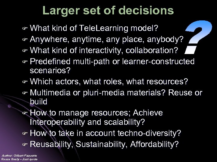 Larger set of decisions F What kind of Tele. Learning model? F Anywhere, anytime,