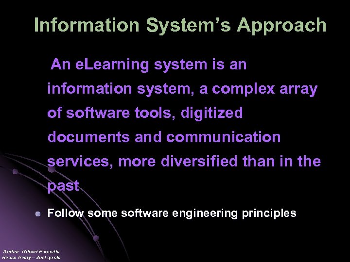 Information System’s Approach An e. Learning system is an information system, a complex array