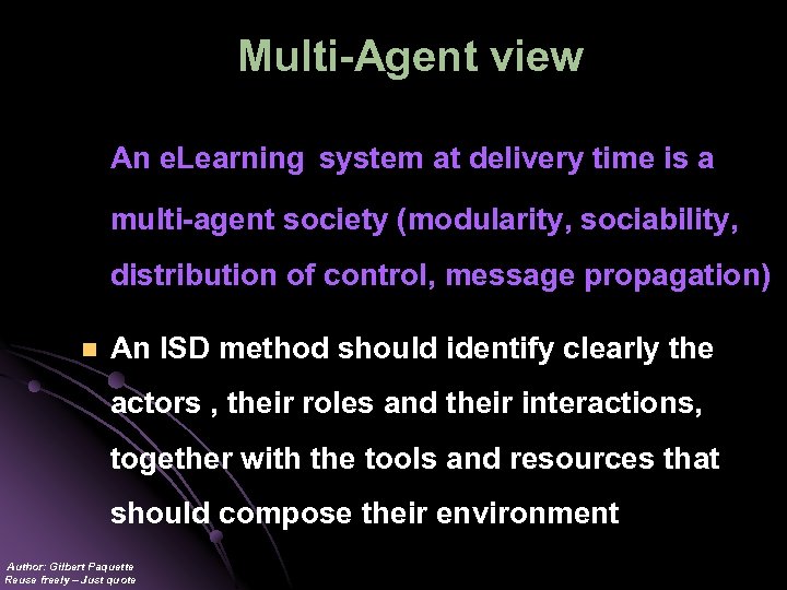 Multi-Agent view An e. Learning system at delivery time is a multi-agent society (modularity,