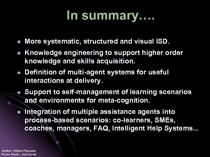In summary…. More systematic, structured and visual ISD. Knowledge engineering to support higher order
