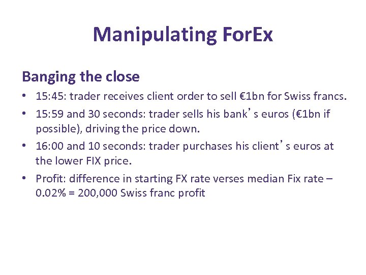 Manipulating For. Ex Banging the close • 15: 45: trader receives client order to