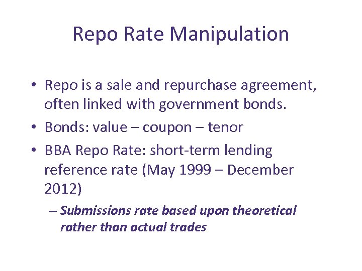 Repo Rate Manipulation • Repo is a sale and repurchase agreement, often linked with