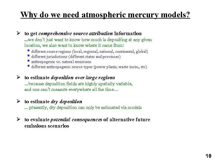 Why do we need atmospheric mercury models? Ø to get comprehensive source attribution information.