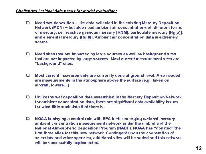 Challenges / critical data needs for model evaluation: q Need wet deposition – like