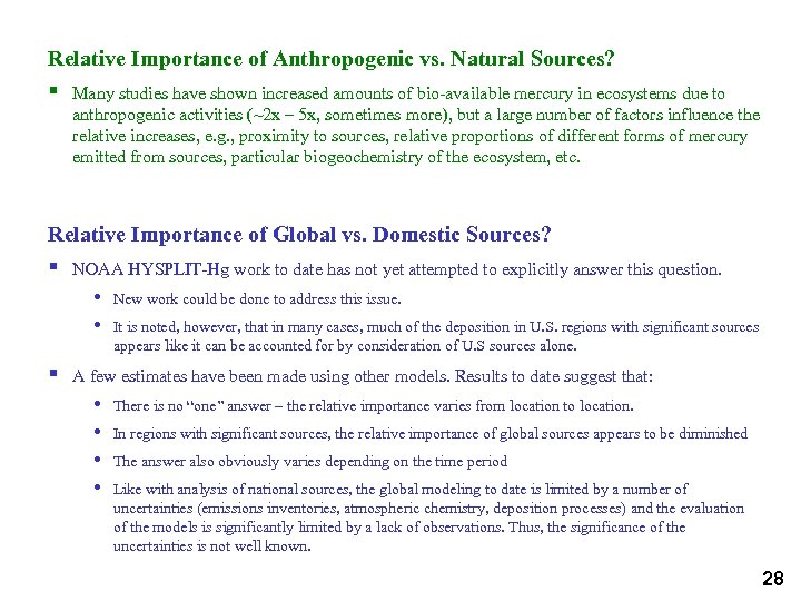 Relative Importance of Anthropogenic vs. Natural Sources? § Many studies have shown increased amounts