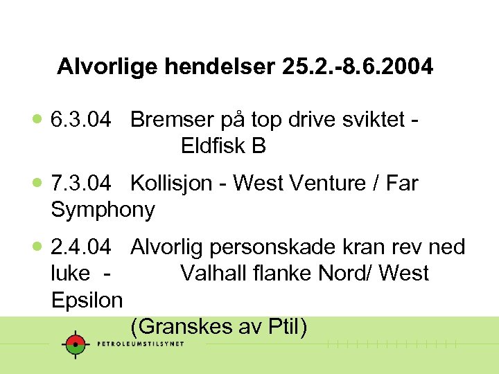 Alvorlige hendelser 25. 2. -8. 6. 2004 6. 3. 04 Bremser på top drive