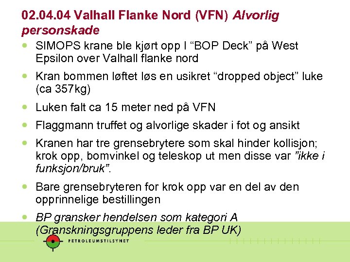 02. 04 Valhall Flanke Nord (VFN) Alvorlig personskade SIMOPS krane ble kjørt opp I