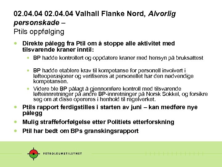 02. 04. 04 Valhall Flanke Nord, Alvorlig personskade – Ptils oppfølging Direkte pålegg fra
