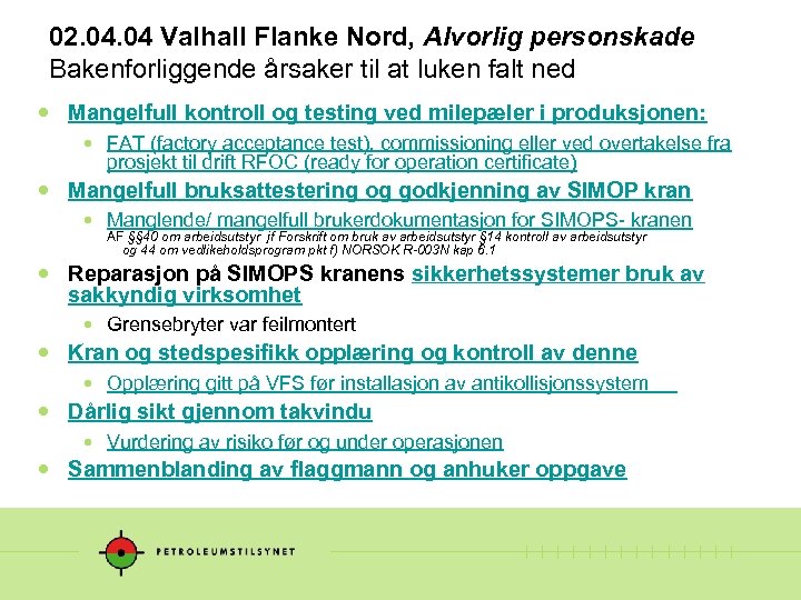 02. 04 Valhall Flanke Nord, Alvorlig personskade Bakenforliggende årsaker til at luken falt ned