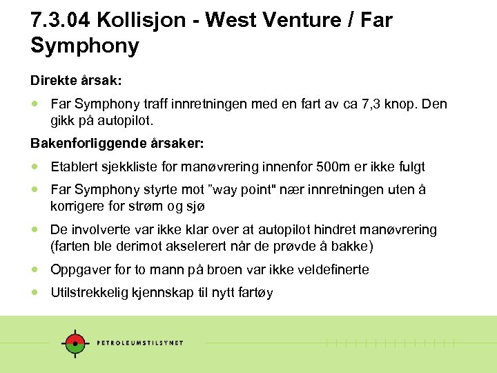 7. 3. 04 Kollisjon - West Venture / Far Symphony Direkte årsak: Far Symphony