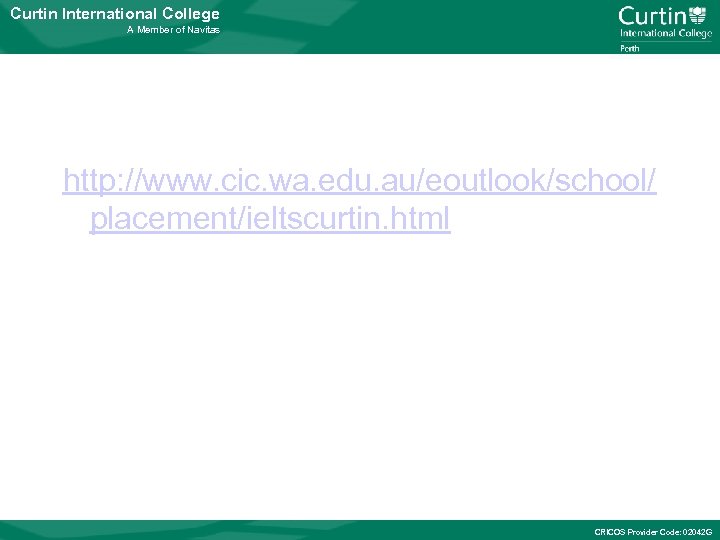 Curtin International College A Member of Navitas http: //www. cic. wa. edu. au/eoutlook/school/ placement/ieltscurtin.