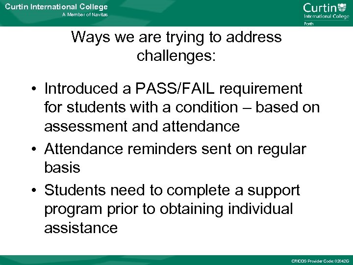 Curtin International College A Member of Navitas Ways we are trying to address challenges: