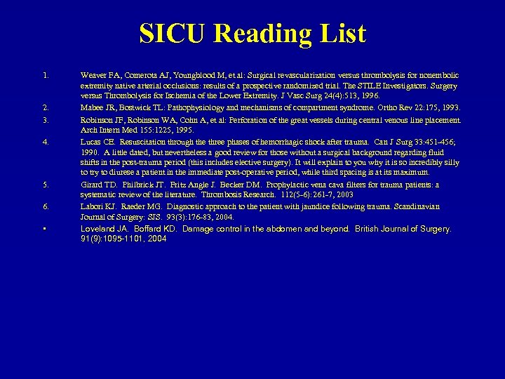 SICU Reading List 1. 2. 3. 4. 5. 6. • Weaver FA, Comerota AJ,