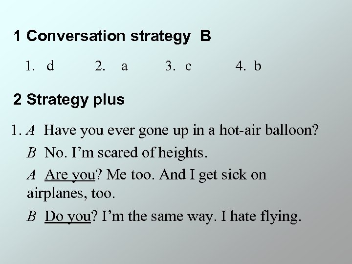 1 Conversation strategy B 1. d 2. a 3. c 4. b 2 Strategy