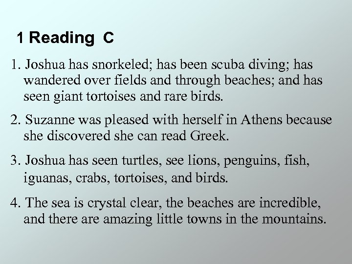 1 Reading C 1. Joshua has snorkeled; has been scuba diving; has wandered over