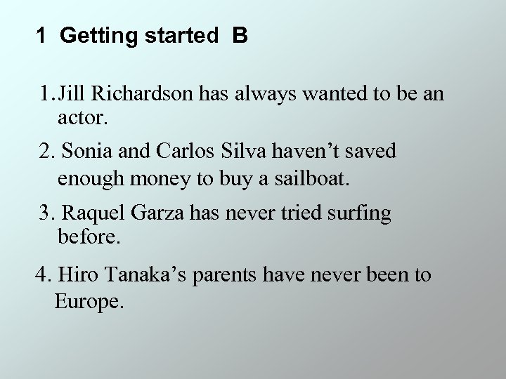 1 Getting started B 1. Jill Richardson has always wanted to be an actor.