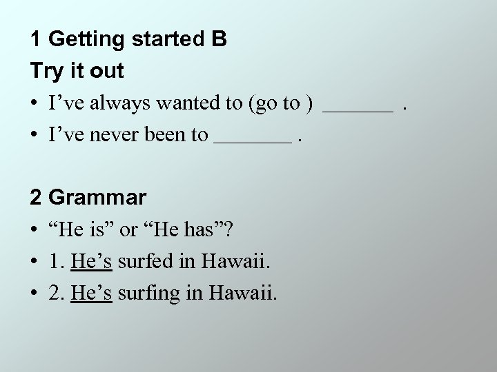 1 Getting started B Try it out • I’ve always wanted to (go to