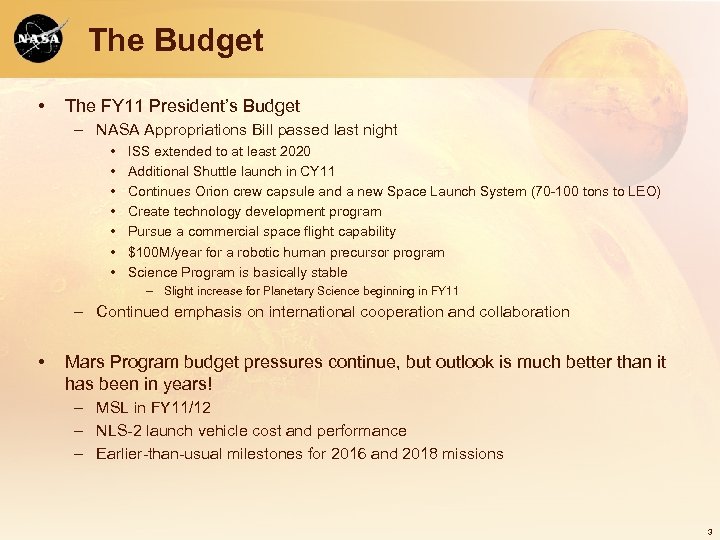 The Budget • The FY 11 President’s Budget – NASA Appropriations Bill passed last