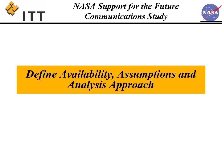 NASA Support for the Future Communications Study Define Availability, Assumptions and Analysis Approach 