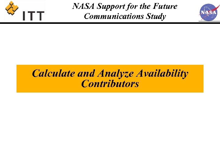 NASA Support for the Future Communications Study Calculate and Analyze Availability Contributors 