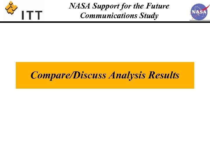 NASA Support for the Future Communications Study Compare/Discuss Analysis Results 