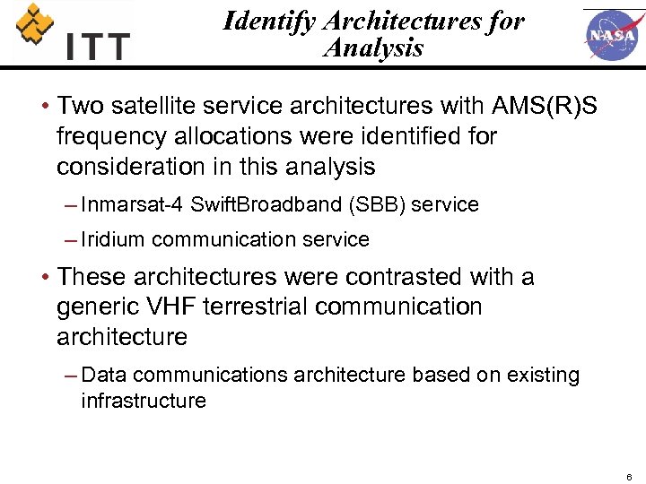 Identify Architectures for Analysis • Two satellite service architectures with AMS(R)S frequency allocations were